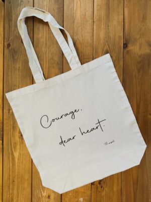 Courage, dear heart - tote